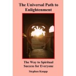 The Universal Path to Enlightenment: The way to spiritual success for everyone